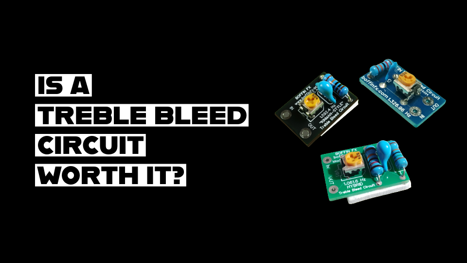 Is a Treble Bleed Circuit Worth It?